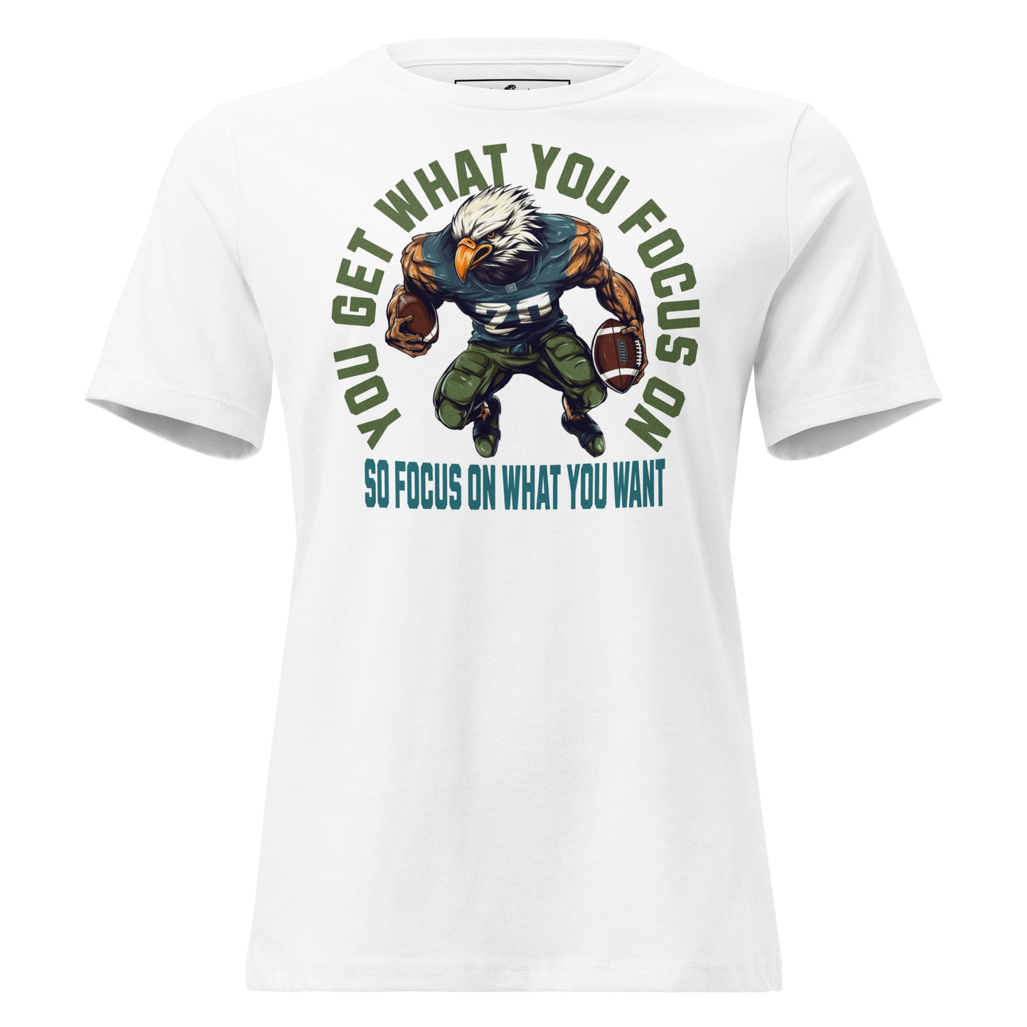 "You Get What You Focus On" Football Eagle White Motivational Women’s T-Shirt Lifestyle