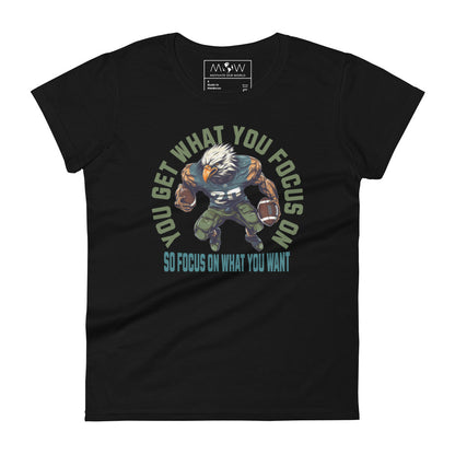 "You Get What You Focus On" Football Motivational Women’s Motivational Black T-Shirt