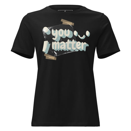You Matter - Playful Taped Note Black Motivational Women’s T-Shirt