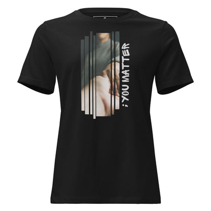 You Matter - Statement Black Motivational Women’s T-Shirt