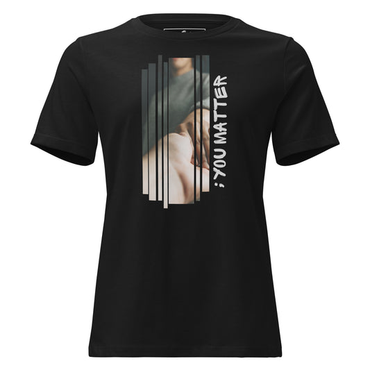 You Matter - Statement Black Motivational Women’s T-Shirt