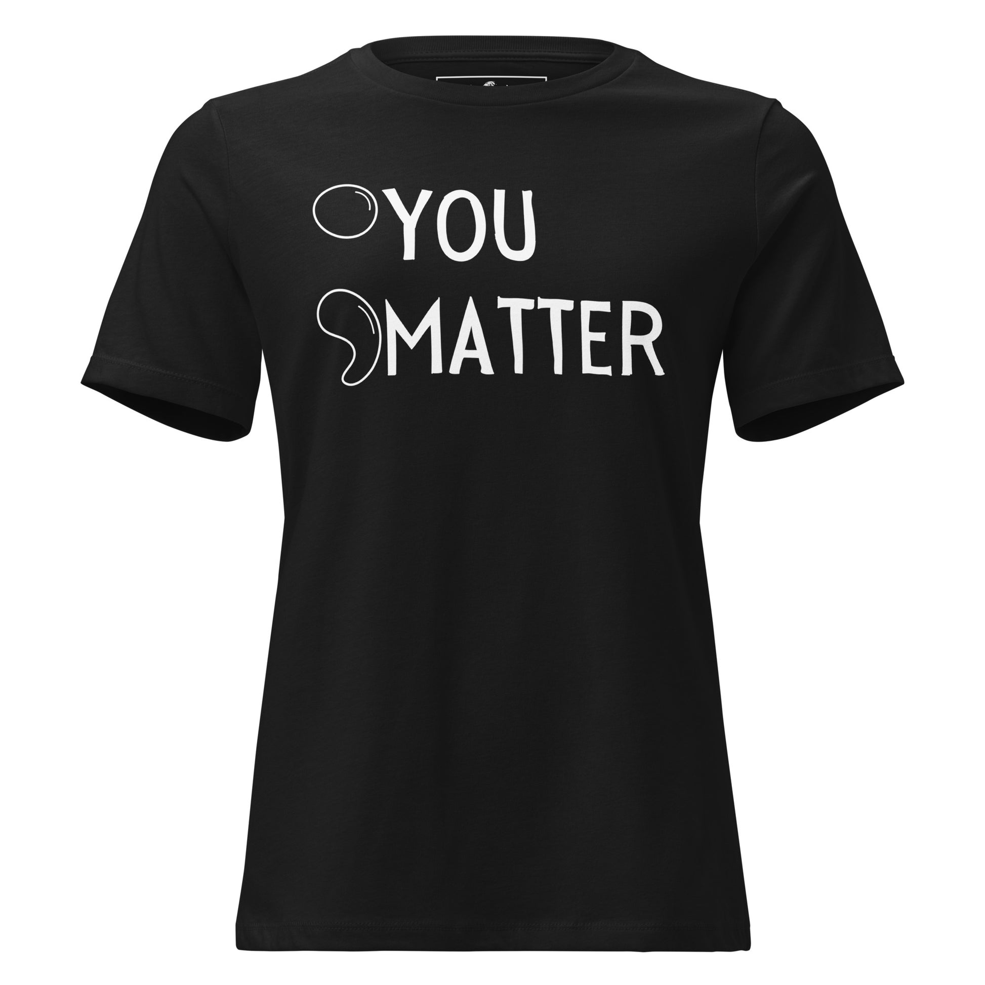 You Matter Black Motivational Women’s T-Shirt