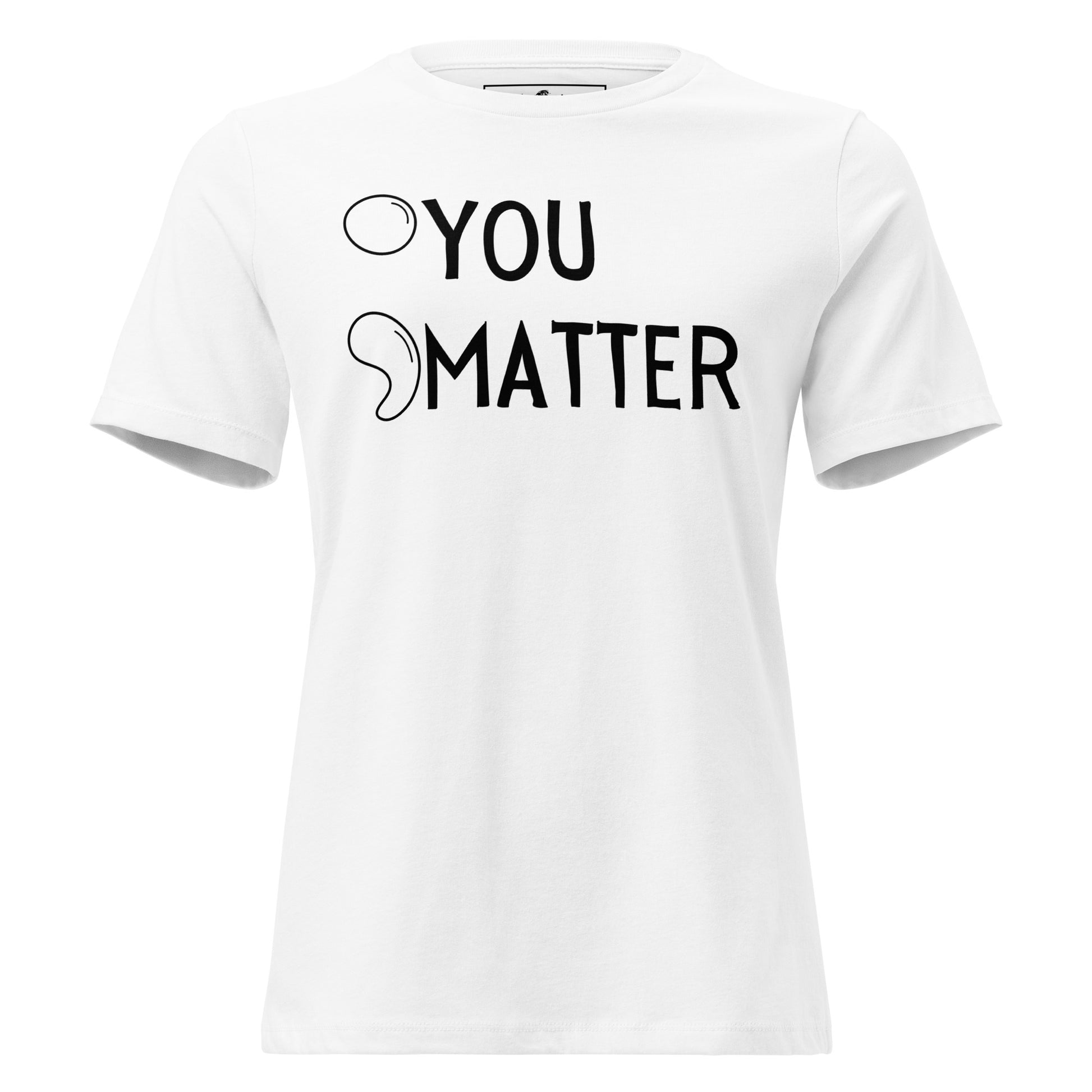 You Matter White Motivational Women’s T-Shirt