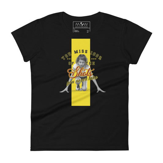 You Miss 100% of the Shots You Never Take Women’s Motivational Black T-Shirt