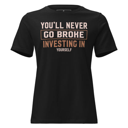 You'll Never Go Broke Investing in Yourself Black Motivational Women’s T-Shirt