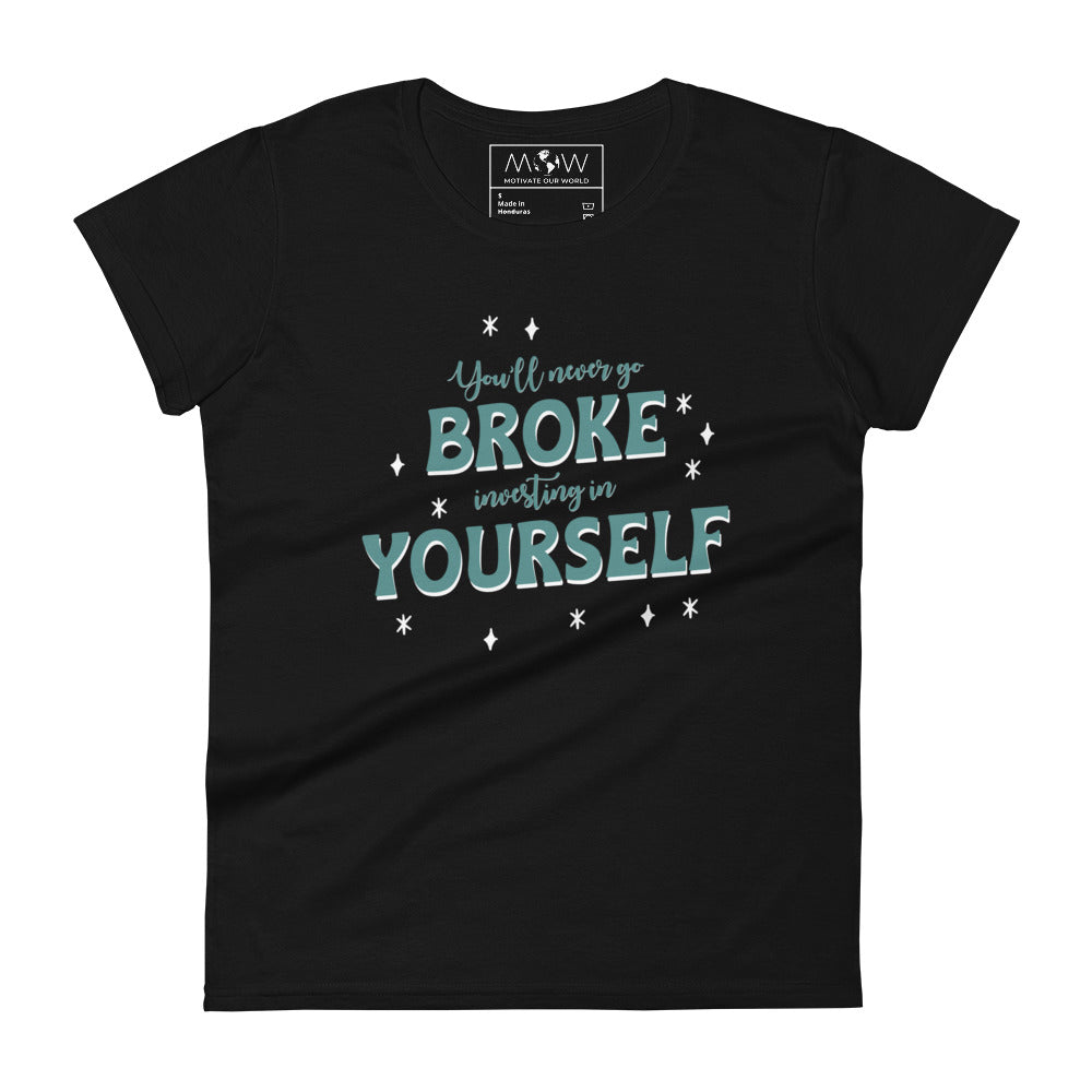 You’ll Never Go Broke Investing in Yourself Bold Women’s Motivational Black T-Shirt