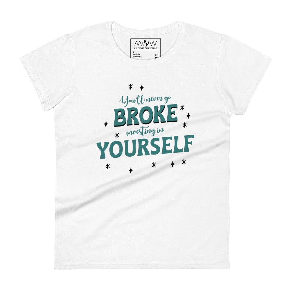 You’ll Never Go Broke Investing in Yourself Bold Women’s Motivational White T-Shirt