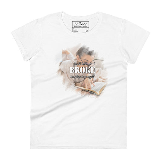 You’ll Never Go Broke Investing in Yourself Cozy Women’s Motivational White T-Shirt