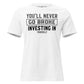 You'll Never Go Broke Investing in Yourself White Motivational Women’s T-Shirt