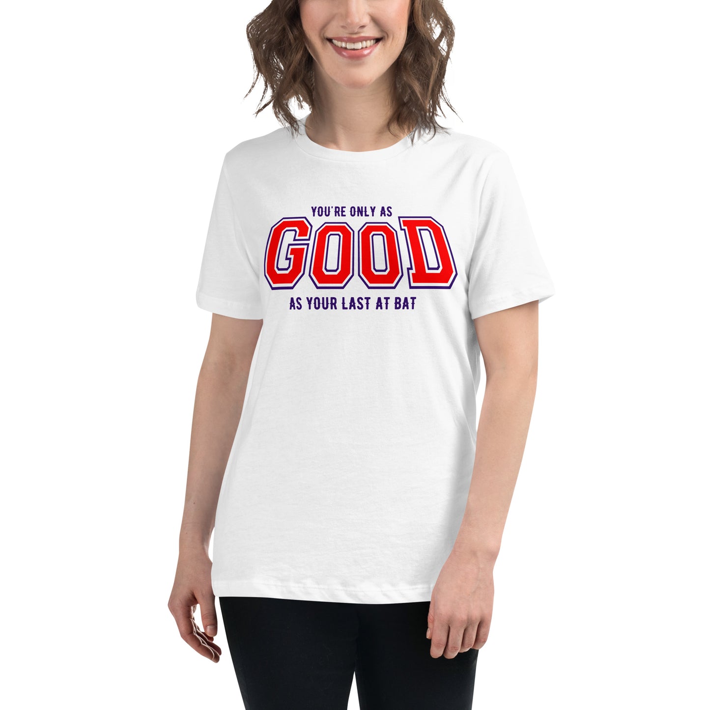 You're Only As Good As Your Last Bat White Motivational Women’s T-Shirt Lifestyle