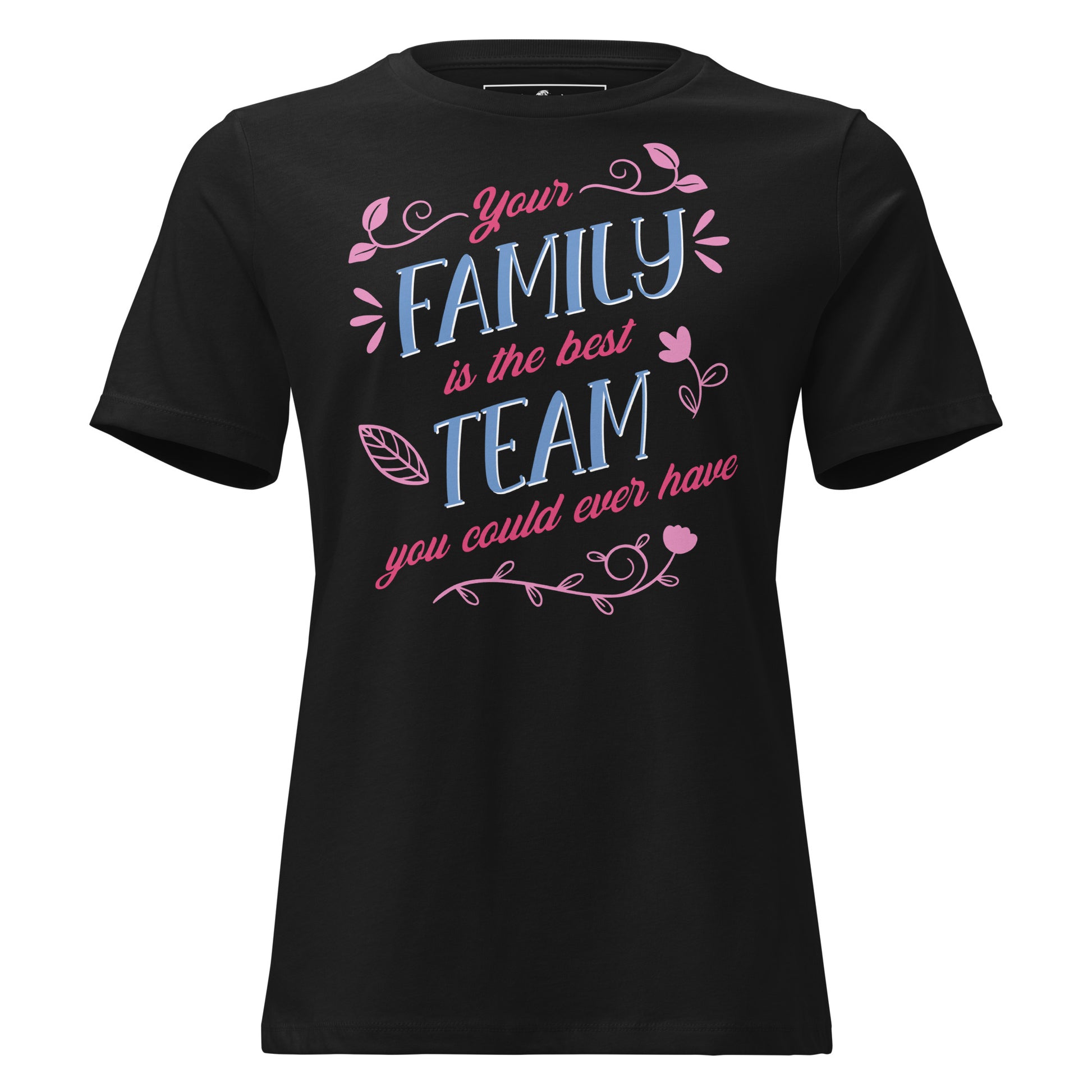 Your Family Is the Best Team Black Motivational Women’s T-Shirt