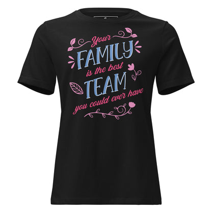 Your Family Is the Best Team Black Motivational Women’s T-Shirt