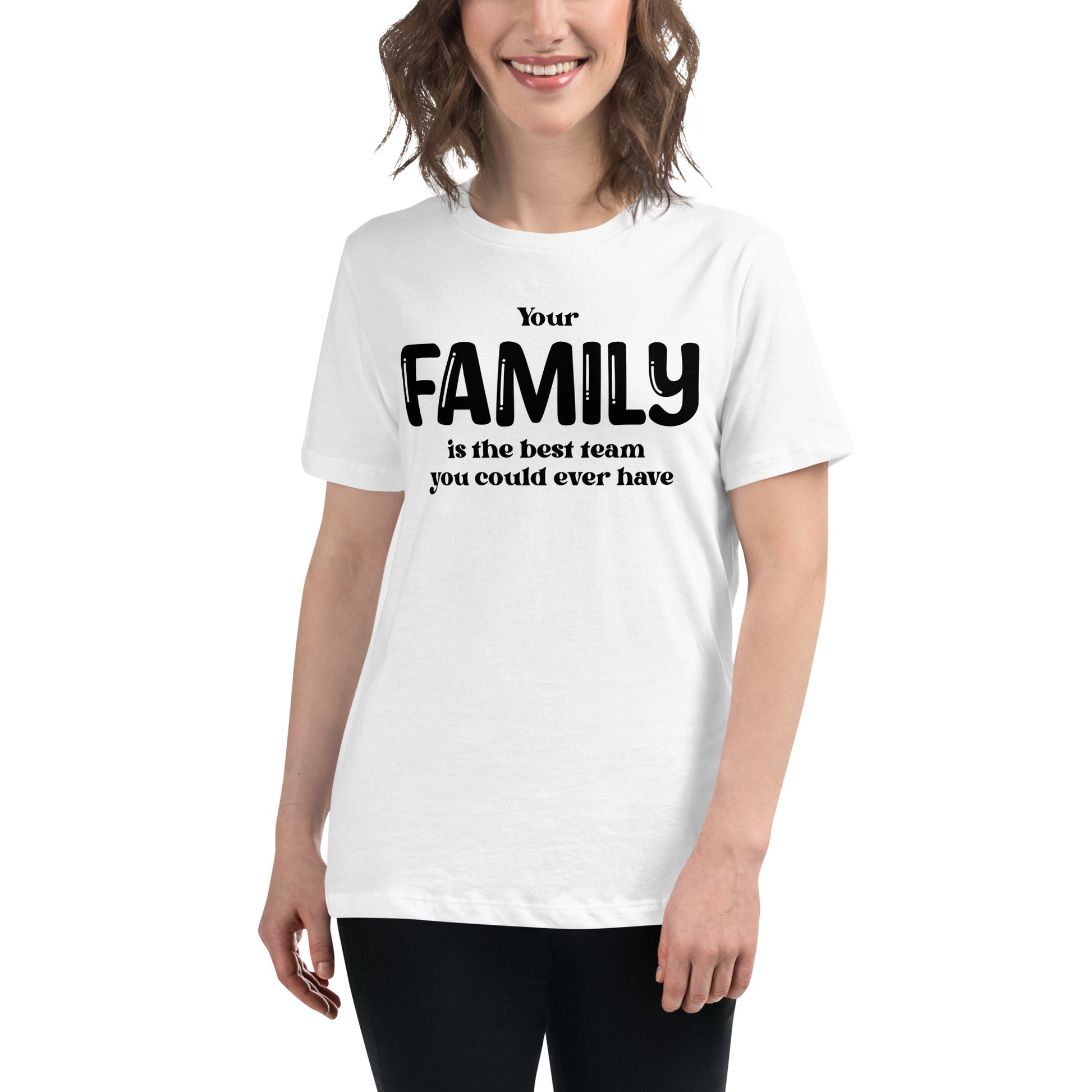 Your Family Is the Best Team – Classic Bold Edition White Motivational Women’s T-Shirt Lifestyle