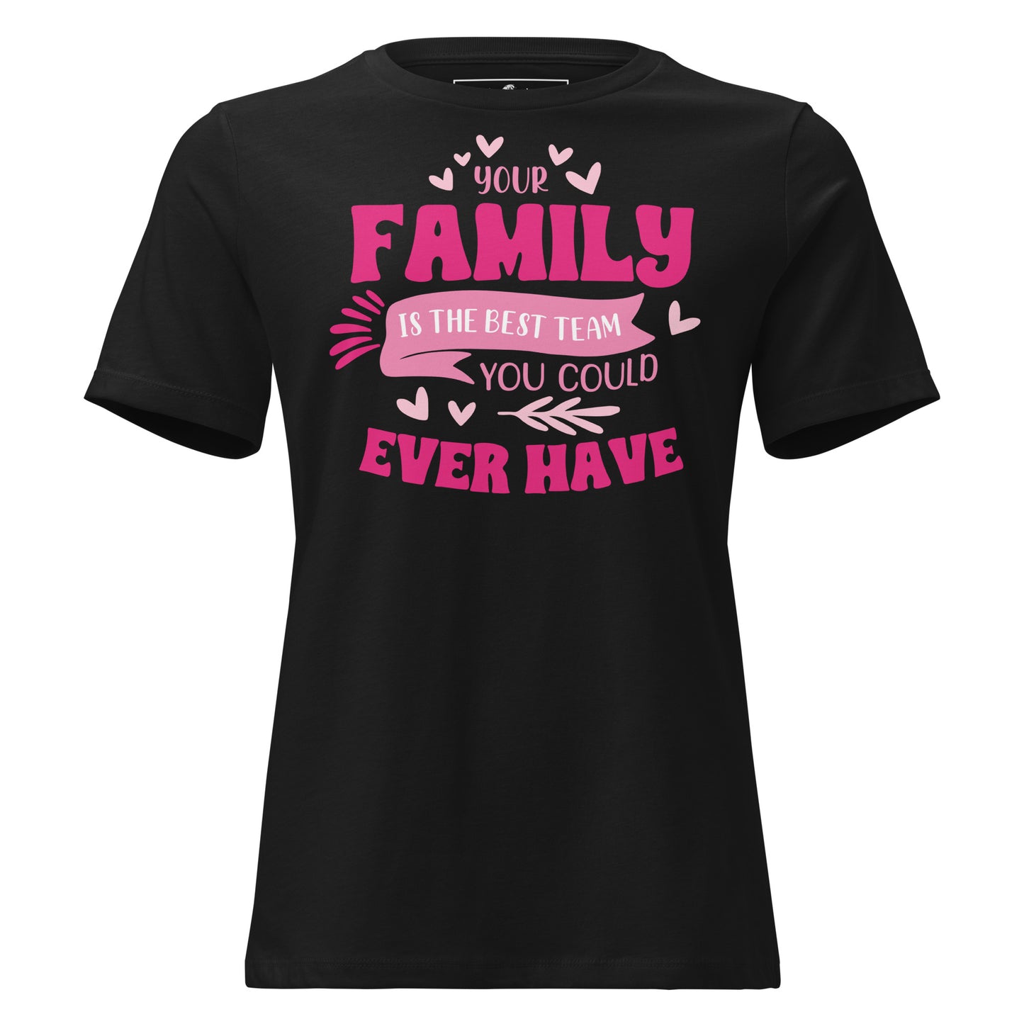 Your Family Is the Best Team – Heart Edition Black Motivational Women’s T-Shirt