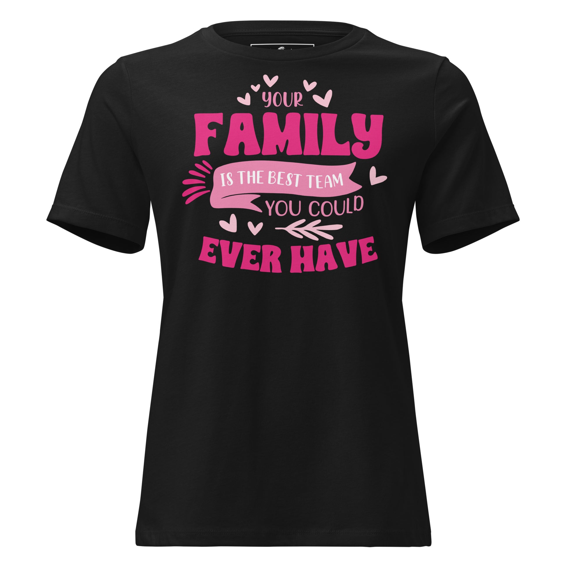 Your Family Is the Best Team – Heart Edition Black Motivational Women’s T-Shirt