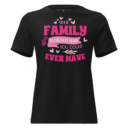 Your Family Is the Best Team – Heart Edition Black Motivational Women’s T-Shirt