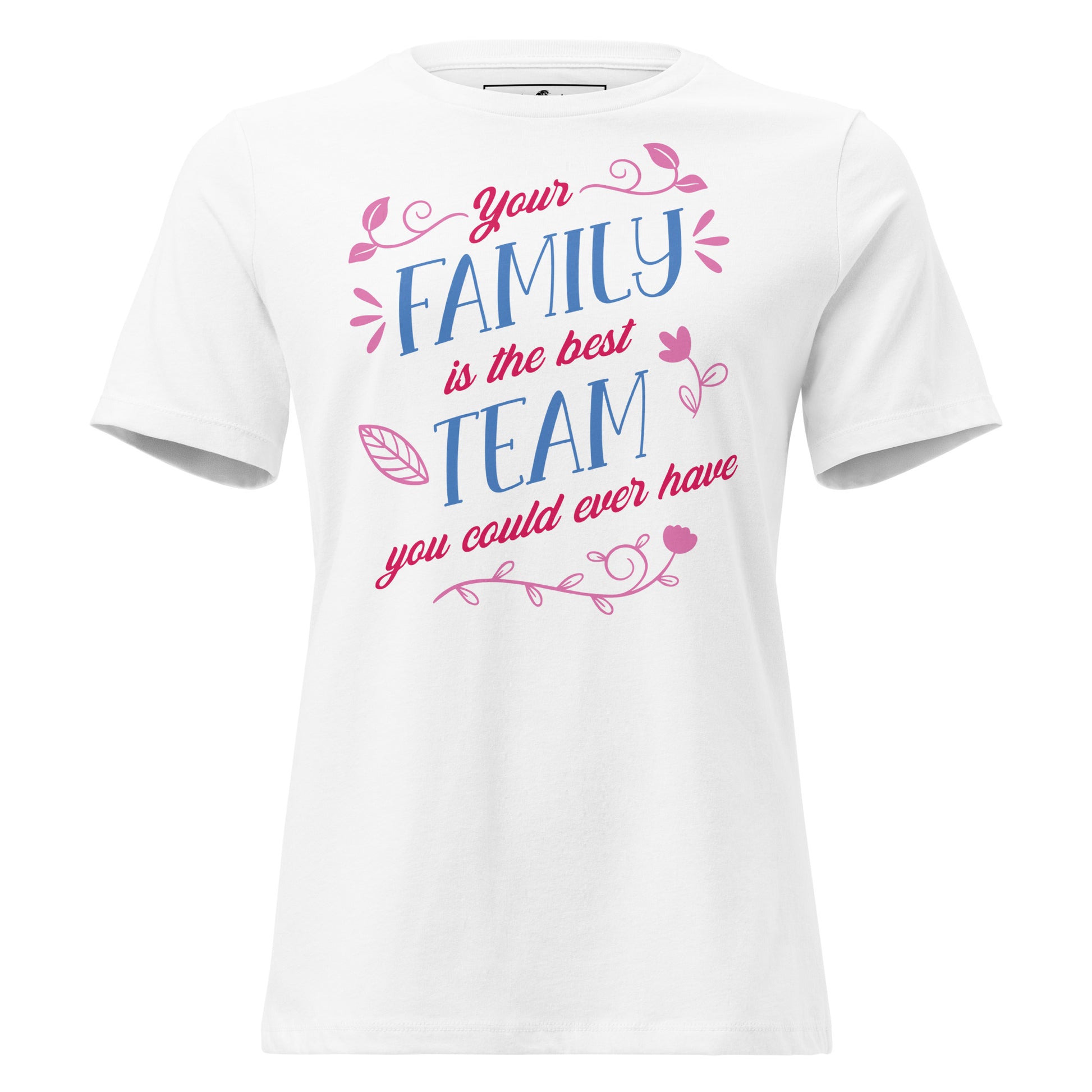 Your Family Is the Best Team White Motivational Women’s T-Shirt