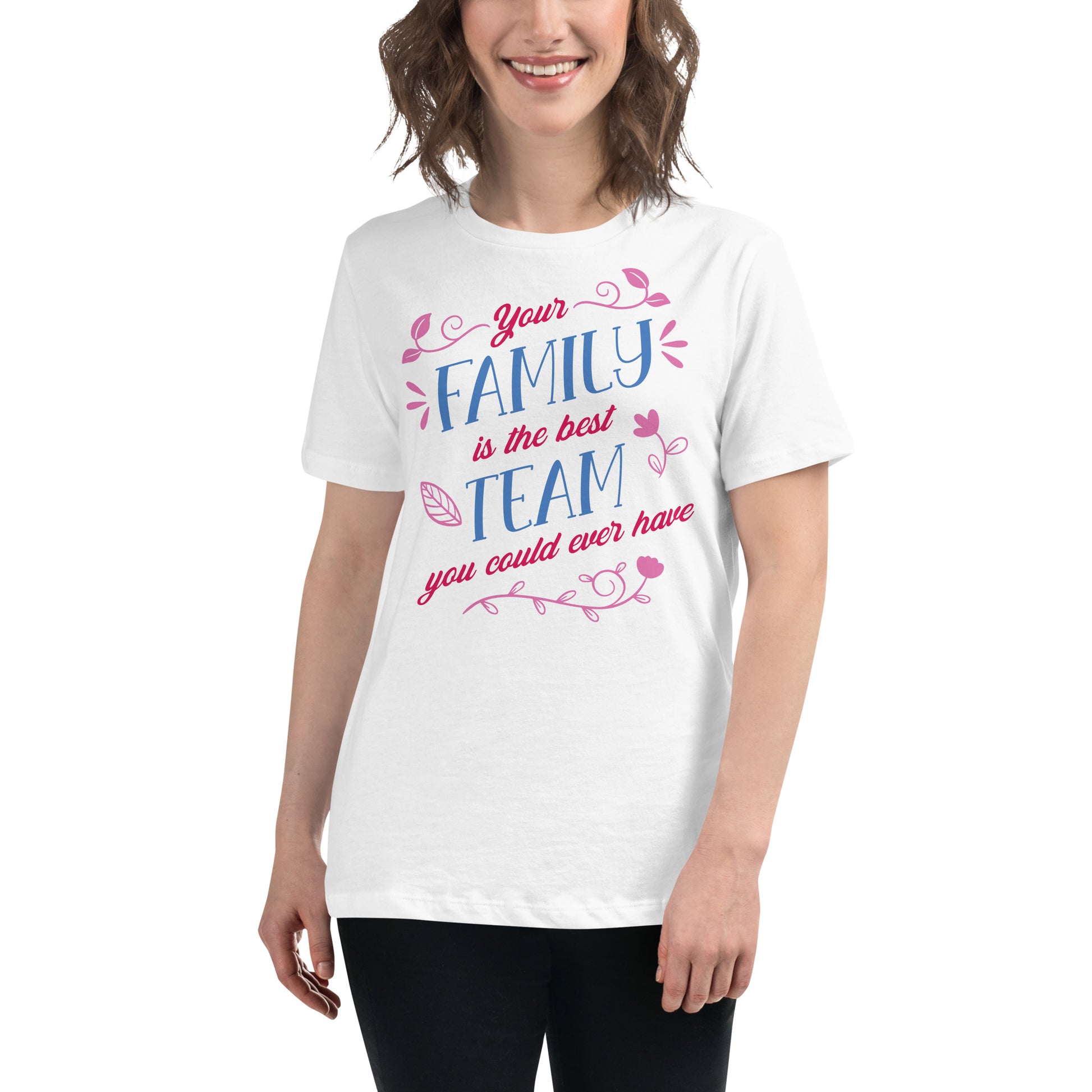 Your Family Is the Best Team White Motivational Women’s T-Shirt Lifestyle