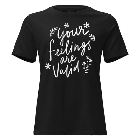 Your Feelings Are Valid - Botanical Edition Black Motivational Women’s T-Shirt