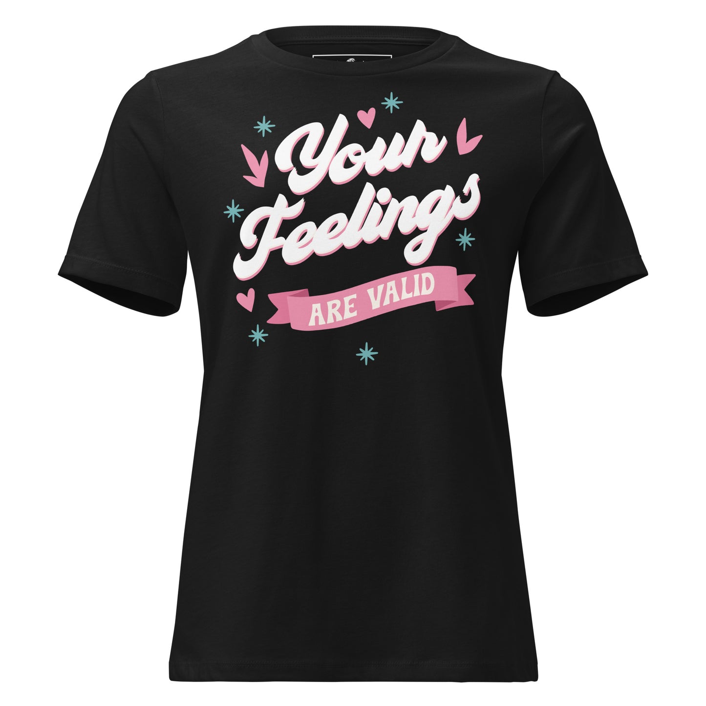 Your Feelings Are Valid - Classic Edition Black Motivational Women’s T-Shirt