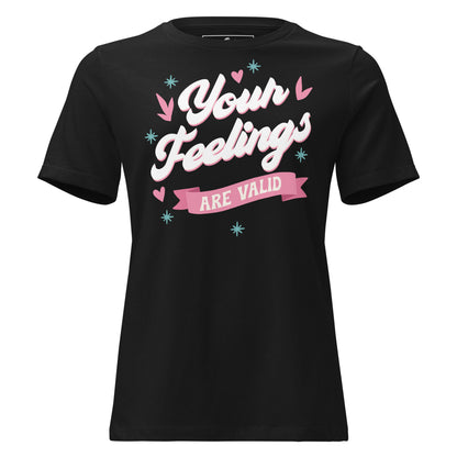 Your Feelings Are Valid - Classic Edition Black Motivational Women’s T-Shirt