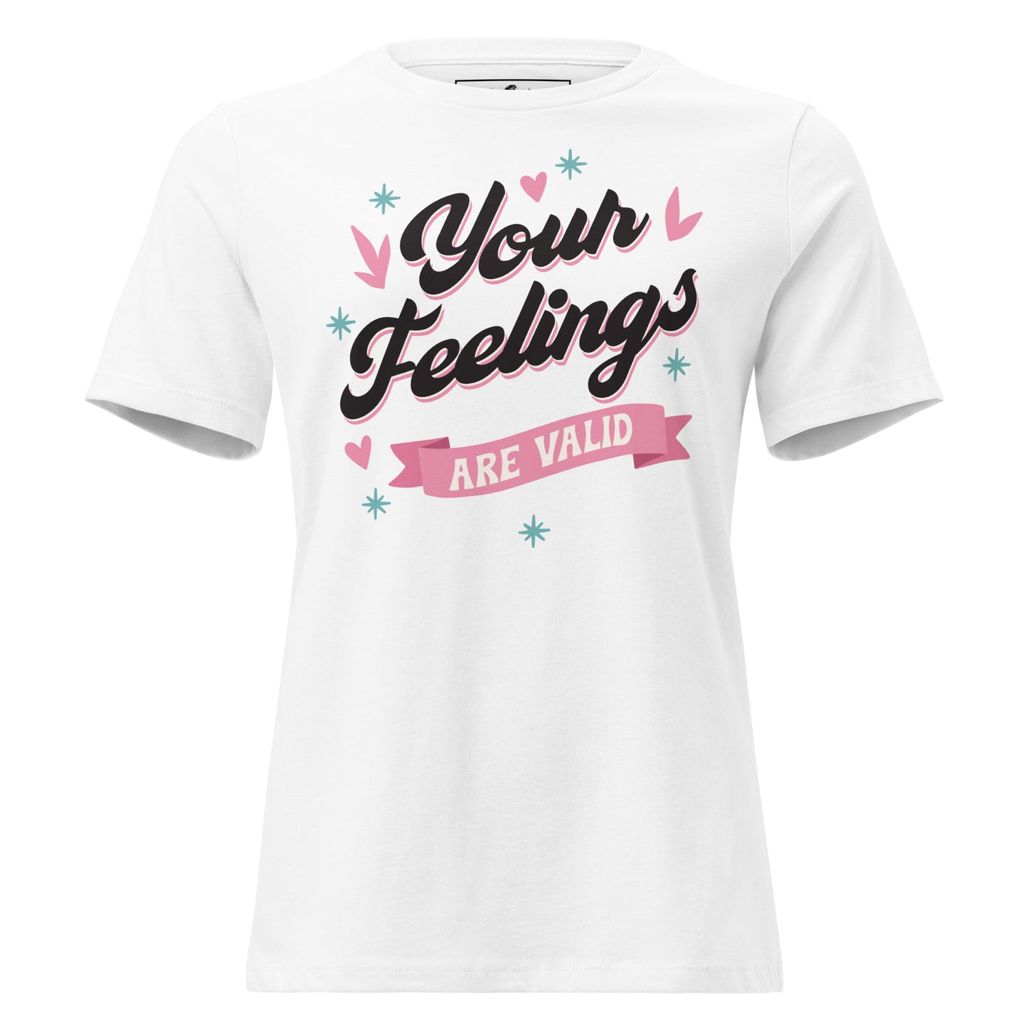 Your Feelings Are Valid - Classic Edition White Motivational Women’s T-Shirt