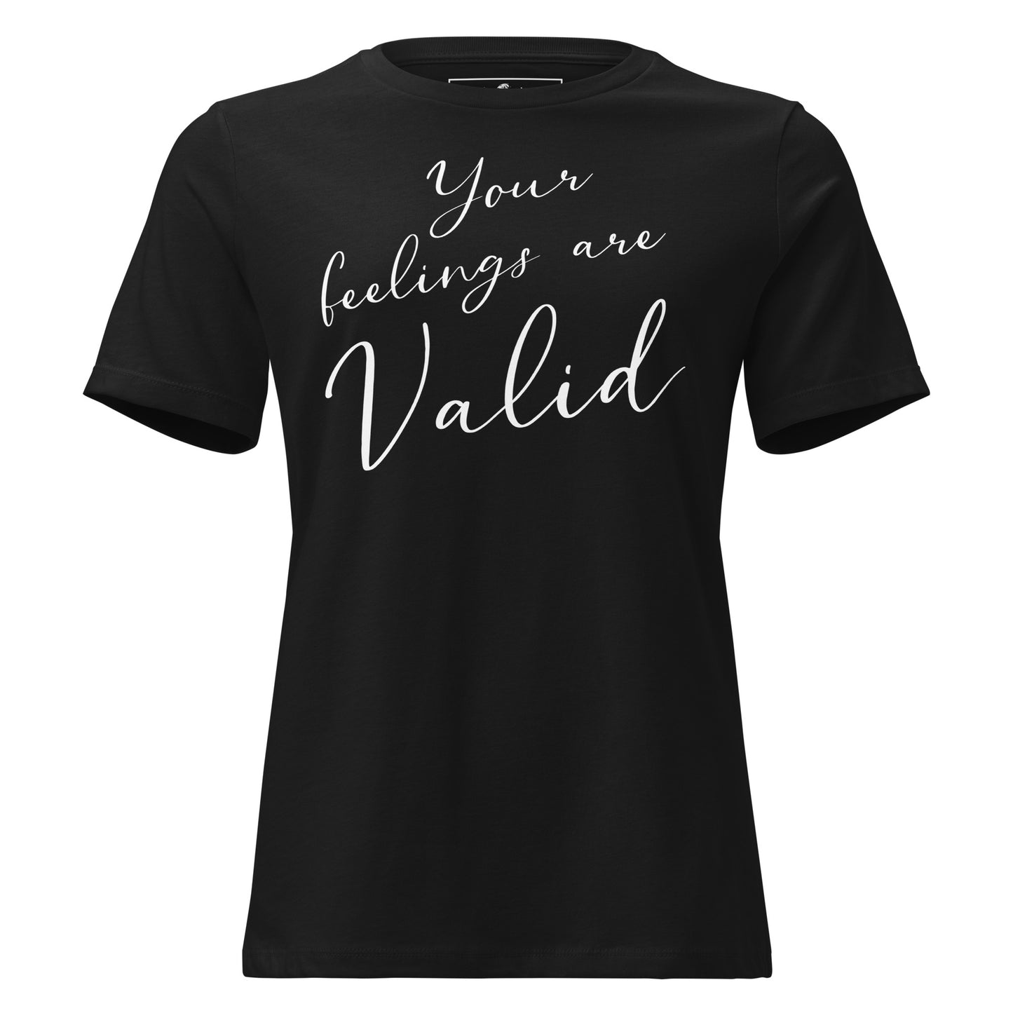 Your Feelings Are Valid - Minimalist Edition Black Motivational Women’s T-Shirt