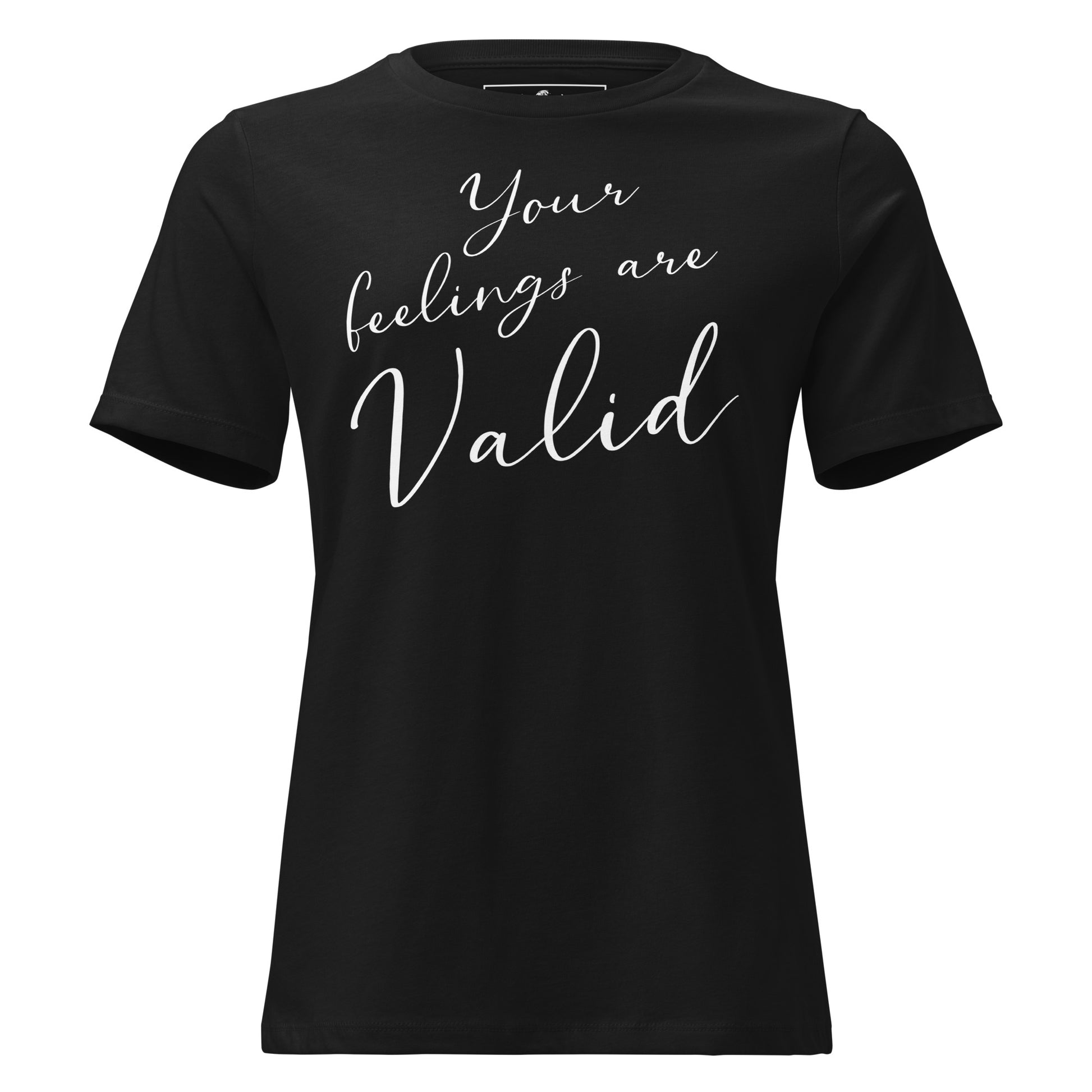 Your Feelings Are Valid - Minimalist Edition Black Motivational Women’s T-Shirt