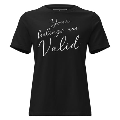 Your Feelings Are Valid - Minimalist Edition Black Motivational Women’s T-Shirt
