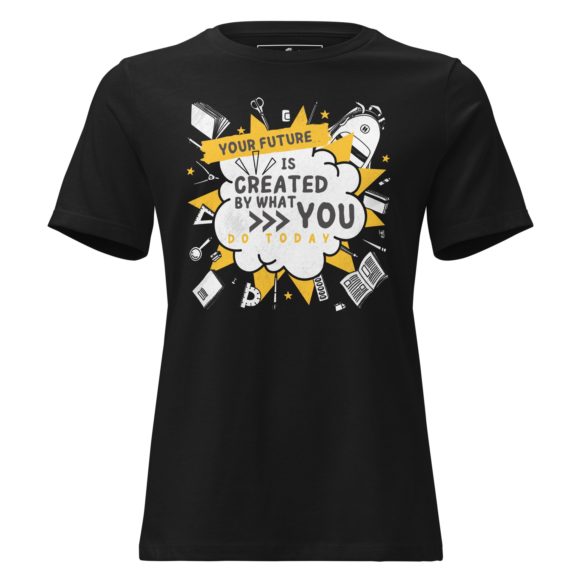 Your Future Is Created Today - School Supplies Edition Black Motivational Women’s T-Shirt