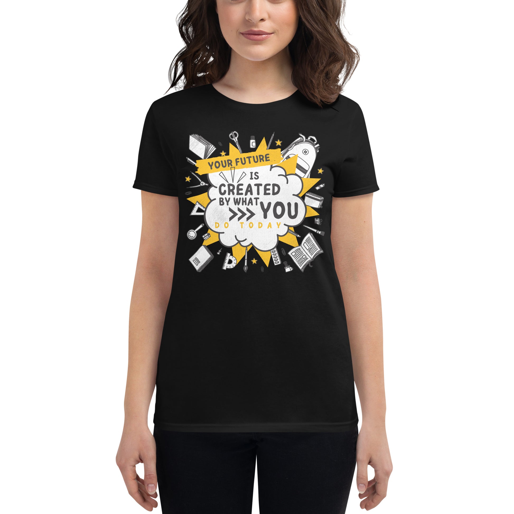 Your Future is Created by What You Do Today Women’s Motivational Black T-Shirt
