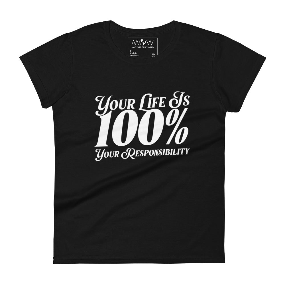 Your Life Is 100% Your Responsibility Women’s Motivational Black T-Shirt