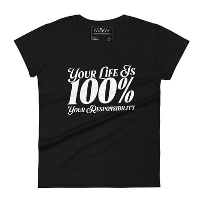 Your Life Is 100% Your Responsibility Women’s Motivational Black T-Shirt