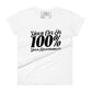 Your Life Is 100% Your Responsibility Women’s Motivational White T-Shirt