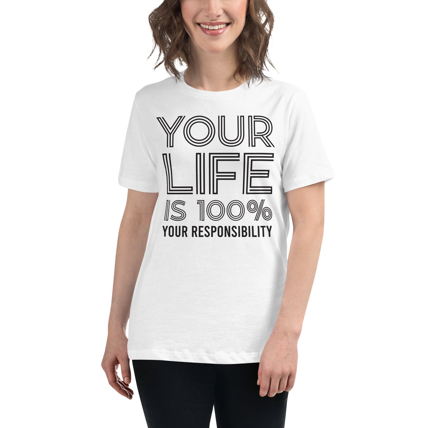 Your Life Is 100% Your Responsibility White Motivational Women’s T-Shirt Lifestyle