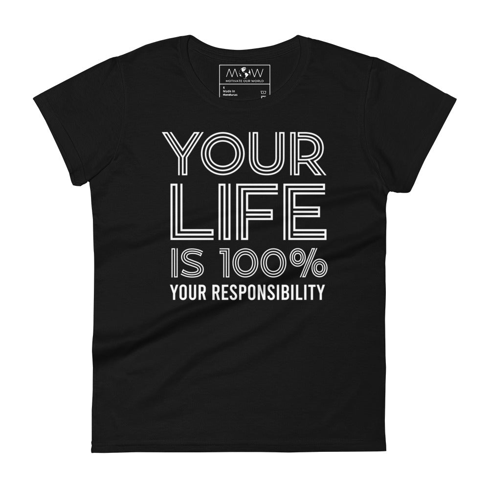 Your Life Is 100% Your Responsibility Women’s Motivational Black T-Shirt