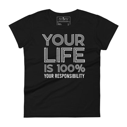 Your Life Is 100% Your Responsibility Women’s Motivational Black T-Shirt