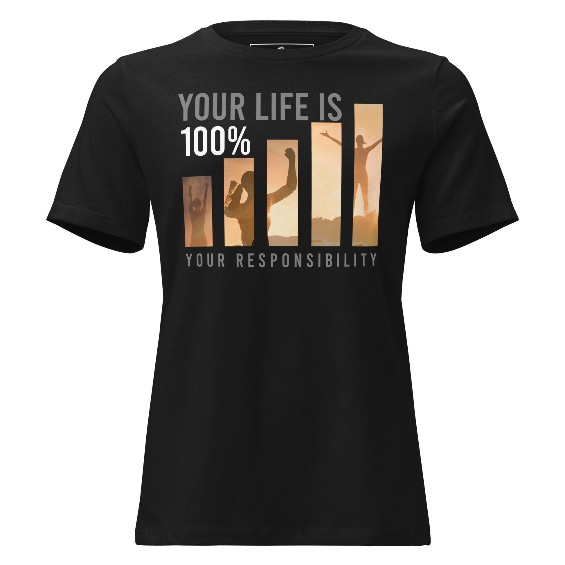 Your Life is Your Responsibility Black Motivational Women’s T-Shirt