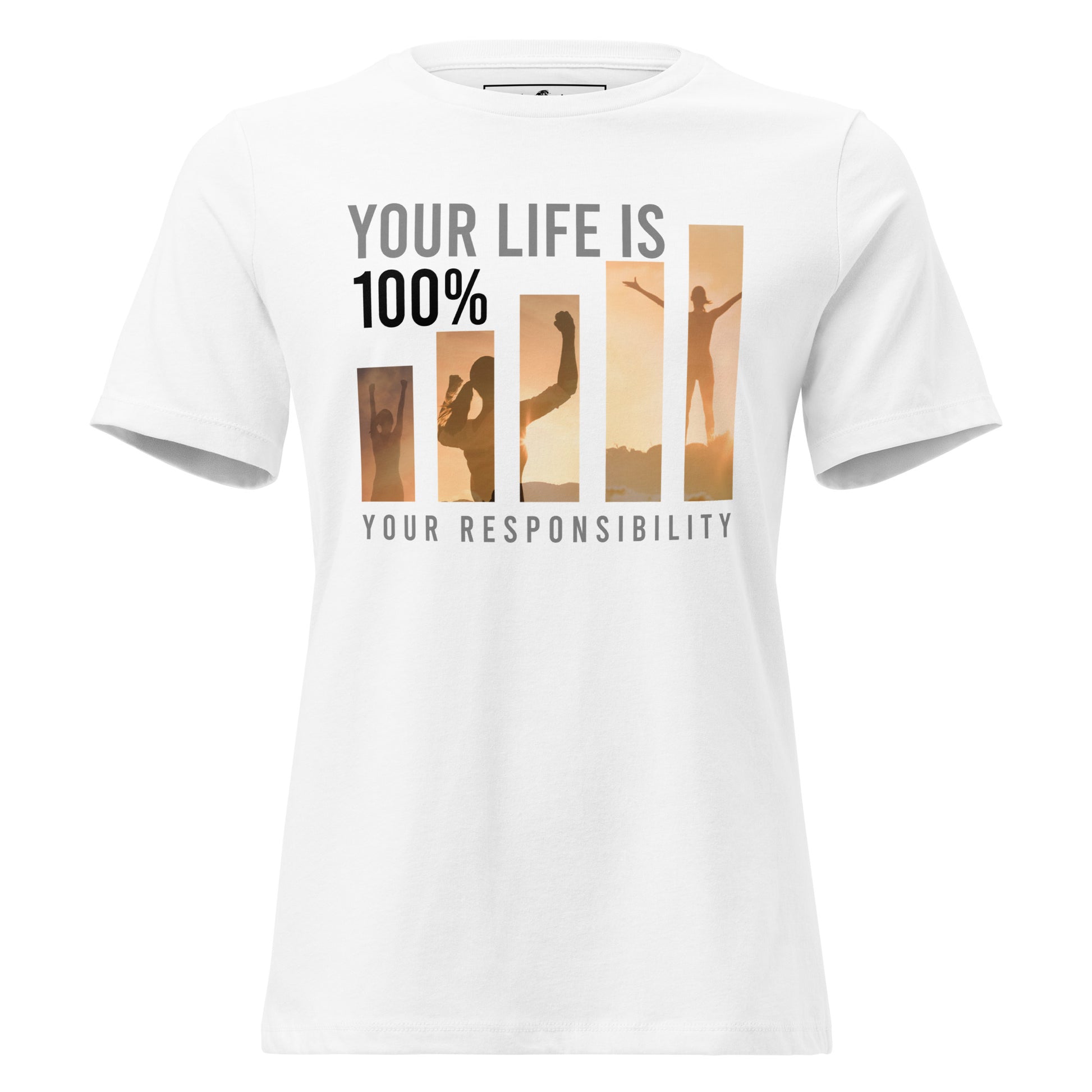 Your Life is Your Responsibility White Motivational Women’s T-Shirt