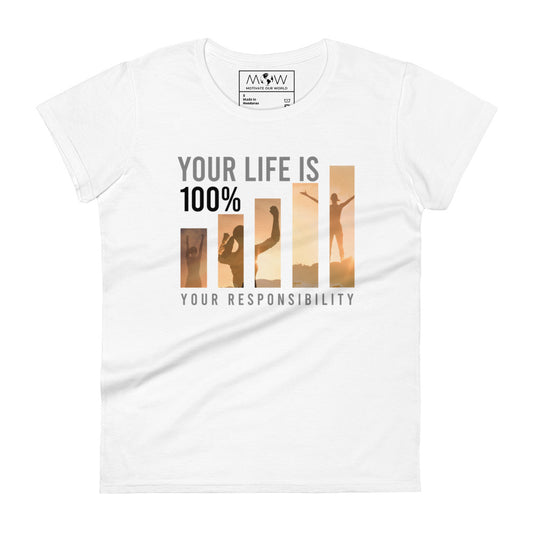 Your Life is Your Responsibility Women's Motivational White T-Shirt