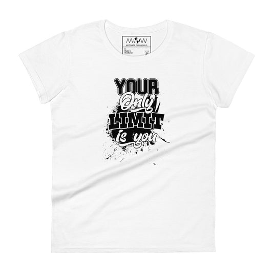 "Your Only Limit is You" Women’s Motivational White T-Shirt