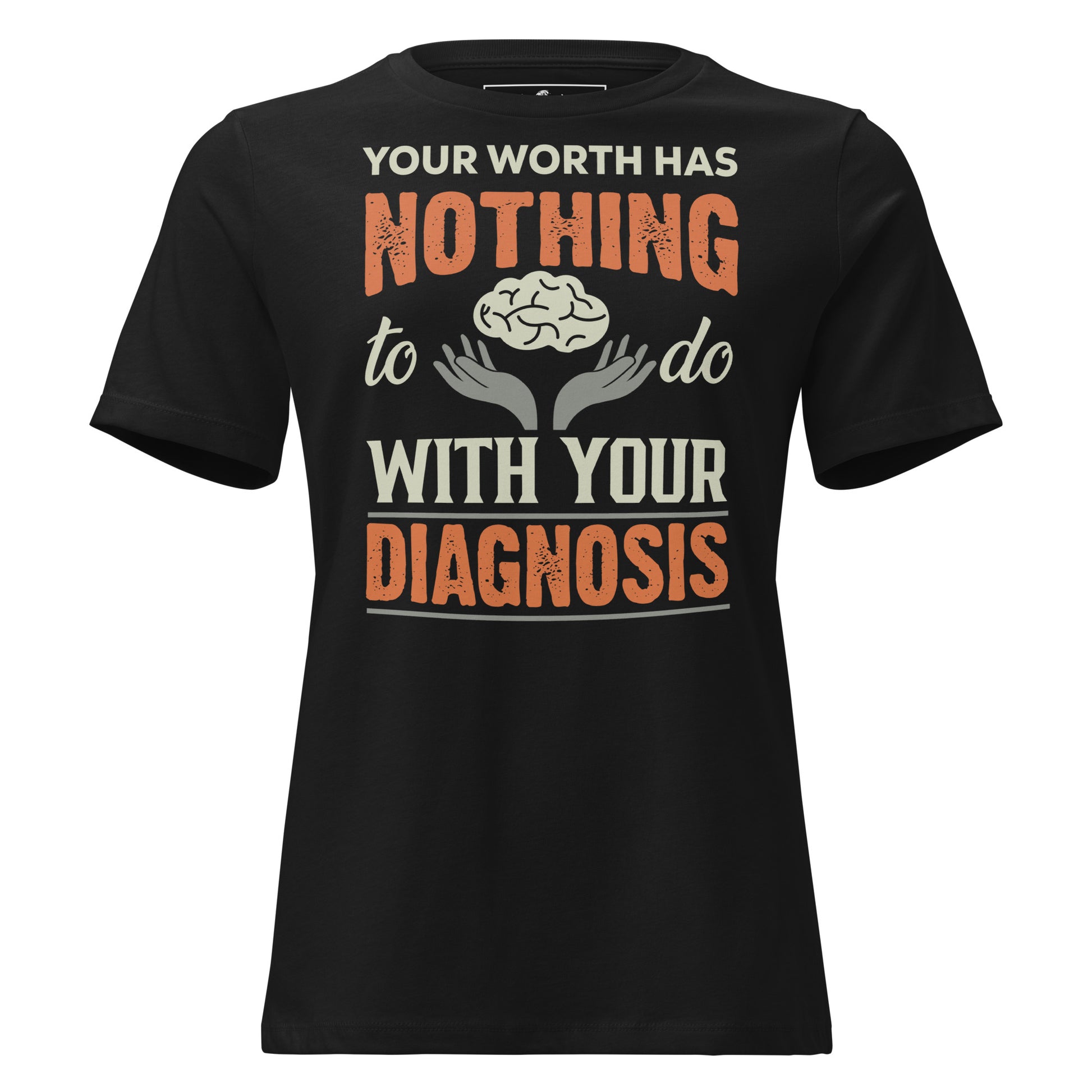 Your Worth Has Nothing to Do with Your Diagnosis - Hands Edition Black Motivational Women’s T-Shirt
