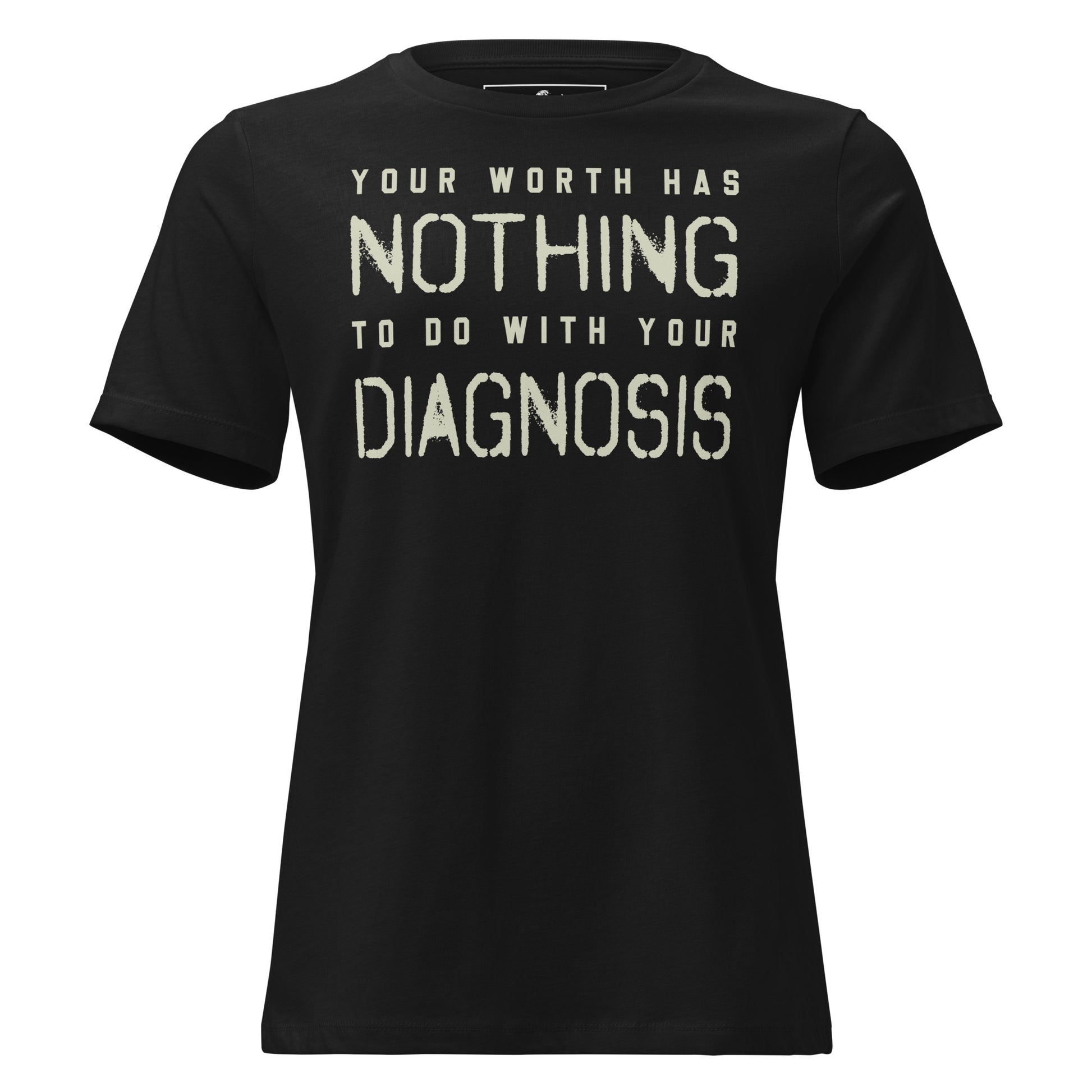 Your Worth Has Nothing to Do with Your Diagnosis - Minimalist Edition Black Motivational Women’s T-Shirt
