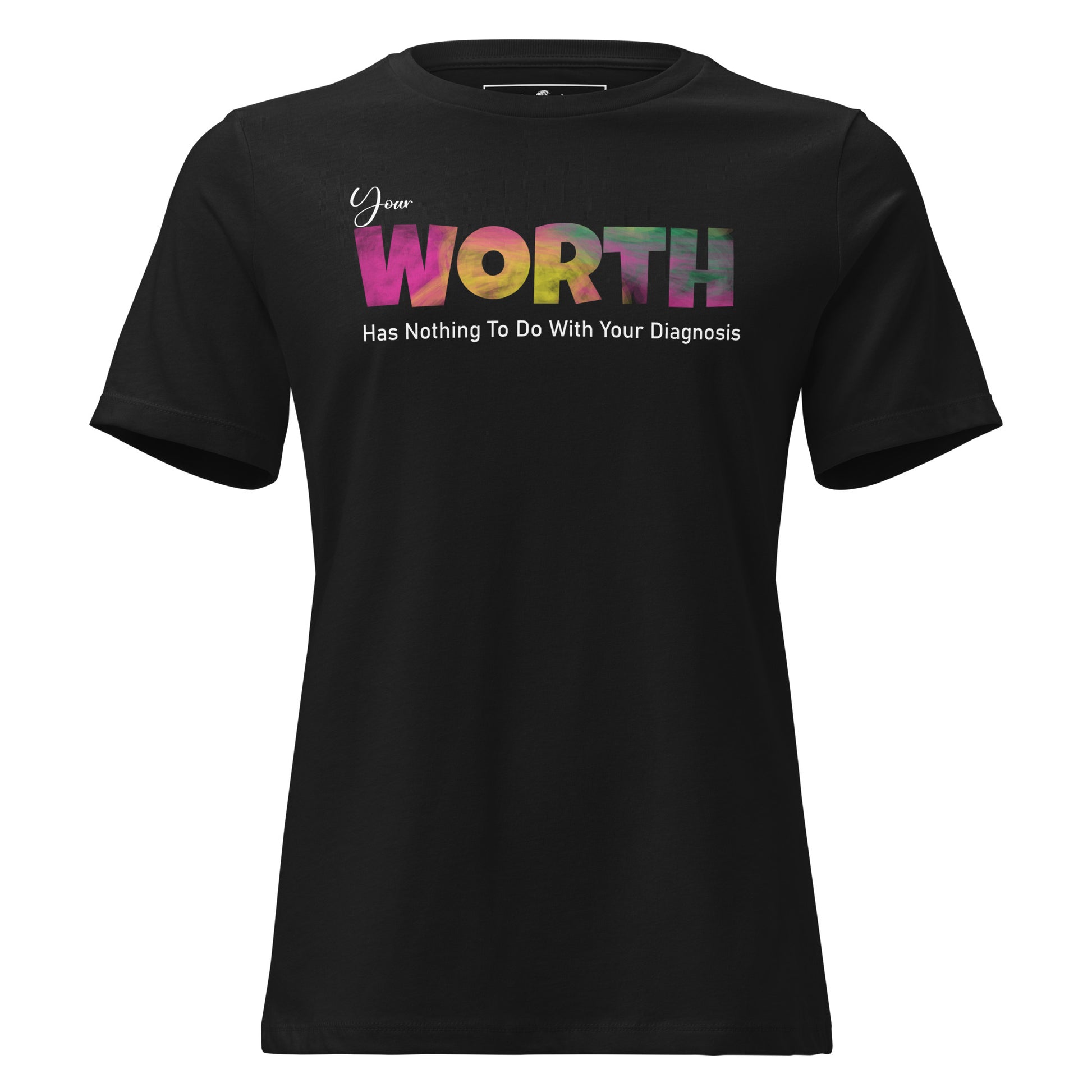 Your Worth Has Nothing to Do with Your Diagnosis - Vibrant Edition Black Motivational Women’s T-Shirt