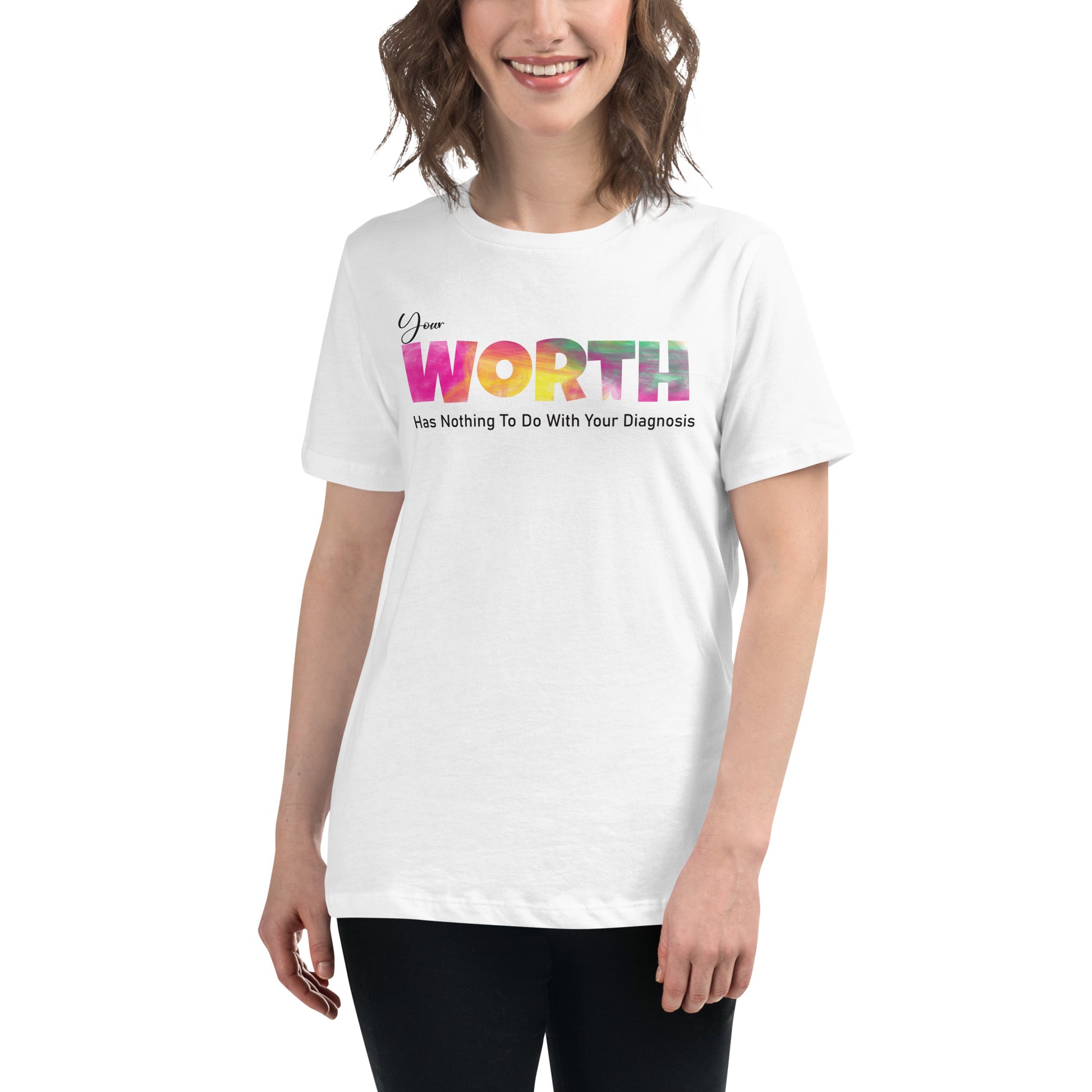 Your Worth Has Nothing to Do with Your Diagnosis - Vibrant Edition White Motivational Women’s T-Shirt Lifestyle