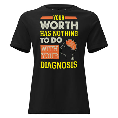 Your Worth Has Nothing to Do with Your Diagnosis Black Motivational Women’s T-Shirt
