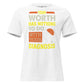 Your Worth Has Nothing to Do with Your Diagnosis White Motivational Women’s T-Shirt