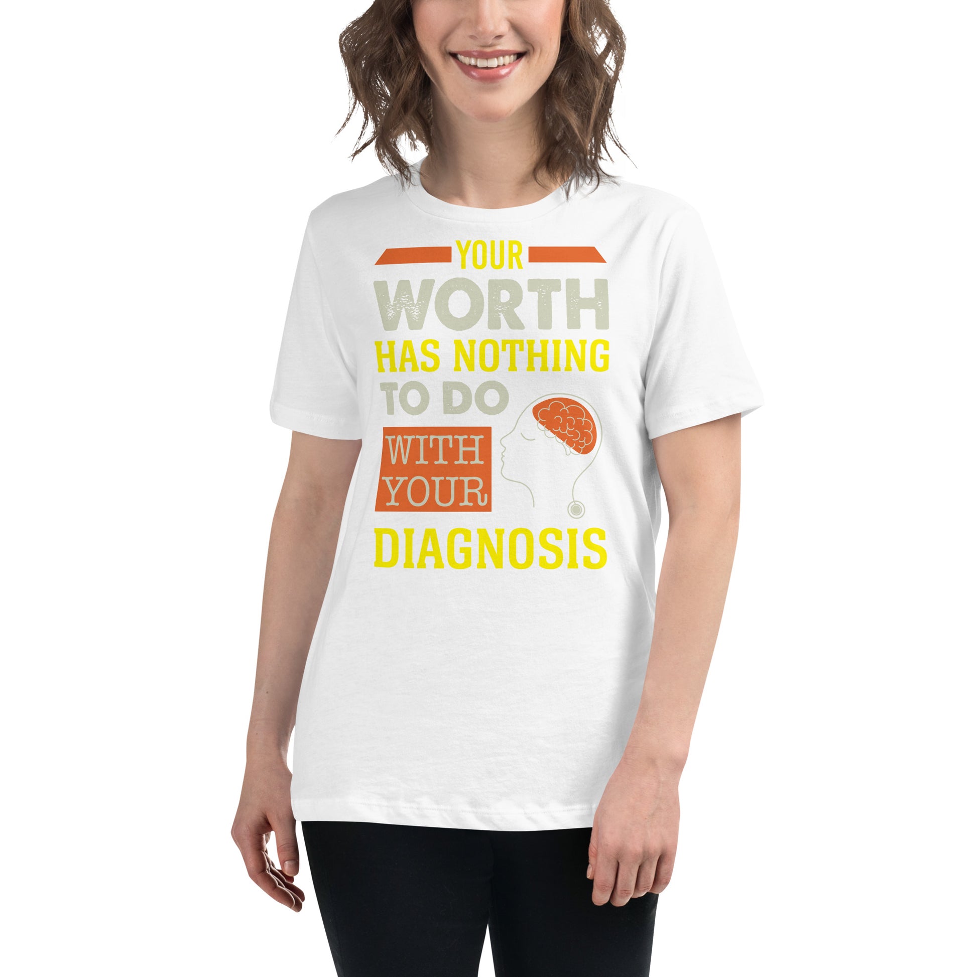 Your Worth Has Nothing to Do with Your Diagnosis White Motivational Women’s T-Shirt Lifestyle