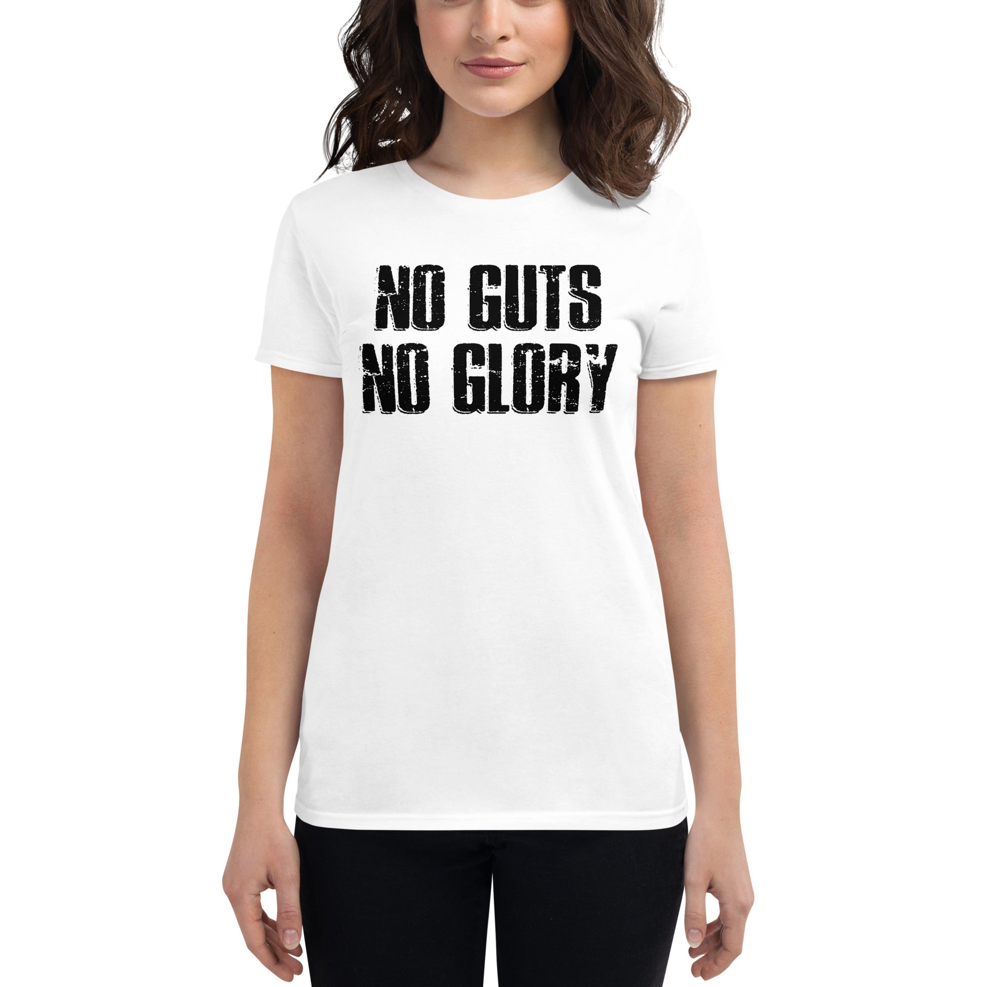 No Guts No Women’s Motivational White T-Shirt